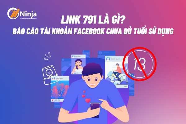 Link 791 là gì? Báo cáo tài khoản Facebook chưa đủ tuổi sử dụng